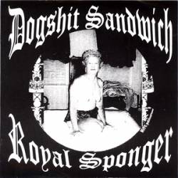 Dogshit Sandwich : Royal Sponger